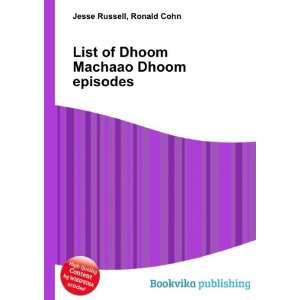  List of Dhoom Machaao Dhoom episodes Ronald Cohn Jesse 