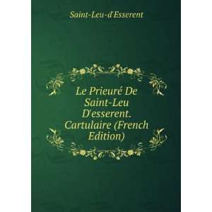   Leu Desserent. Cartulaire (French Edition) Saint Leu dEsserent