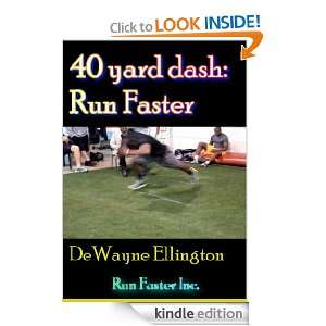40 yard dash Run Faster Whether you beginning to run DeWayne 