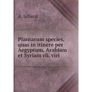 Plantarum species, quas in itinere per Aegyptum, Arabiam et Syriam cli 