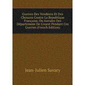  ouest Pendant Ces Guerres (French Edition) Jean Julien Savary Books