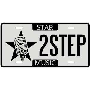  New  I Am A 2Step Star   License Plate Music