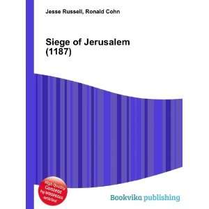  Siege of Jerusalem (1187) Ronald Cohn Jesse Russell 