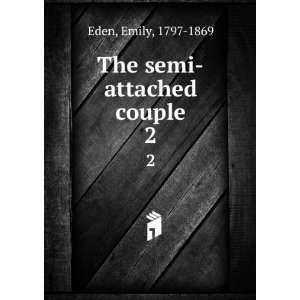  The semi attached couple. 2 Emily, 1797 1869 Eden Books