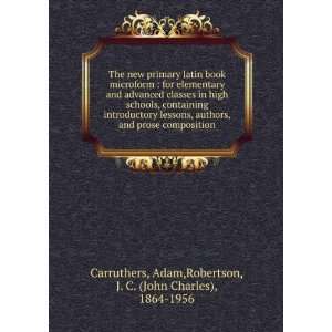    Adam,Robertson, J. C. (John Charles), 1864 1956 Carruthers Books