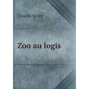  Zoo au logis Claude Serre Books