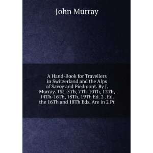   18Th, 19Th Ed. 2 . Ed. the 16Th and 18Th Eds. Are in 2 Pt John Murray