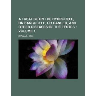   treatise hydrocele, sarcocele, or cancer, other diseases testes Books