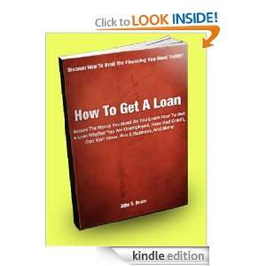   Bad Credit, Own Your Home, Run A Business, And More John S. Bruce