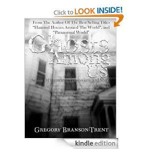 Ghosts Among Us Stories Of Hauntings, Possessions And More Gregory 