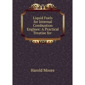 Liquid Fuels for Internal Combustion Engines A Practical Treatise for 