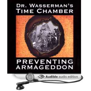  Dr. Wassermans Time Chamber Preventing Armageddon 
