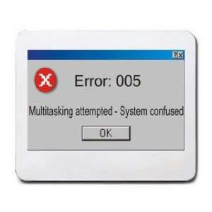  Error 005 Multitasking attempted   System Confused 