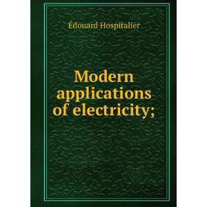   applications of electricity; Ã?douard Hospitalier  Books