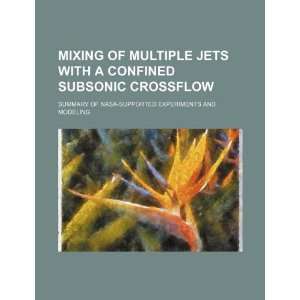 Mixing of multiple jets with a confined subsonic crossflow summary of 