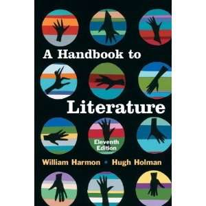 By William Harmon, Hugh Holman A Handbook to Literature 