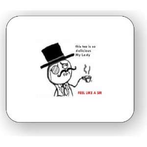  Feel Like a Sir Delicious Tea Mouse Pad 