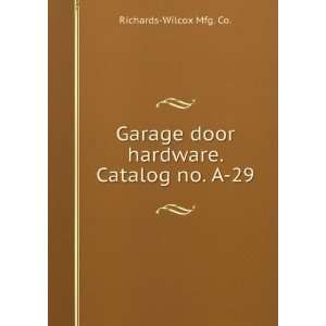  Garage door hardware. Catalog no. A 29. Richards Wilcox 