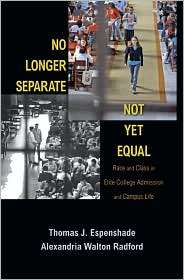 No Longer Separate, Not Yet Equal Race and Class in Elite College 