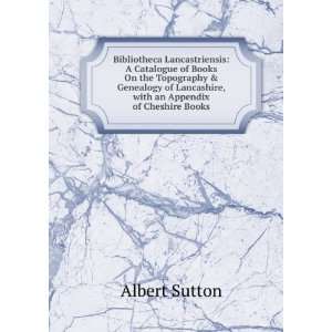   Lancashire, with an Appendix of Cheshire Books Albert Sutton Books