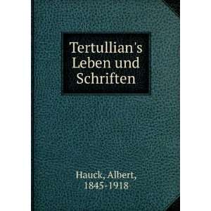  Tertullians Leben und Schriften Albert, 1845 1918 Hauck Books