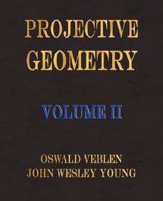 Projective Geometry   Volume II NEW by Veblen Oswald Ve 9781603860628 