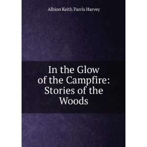   Stories of the Woods Albion Keith Parris Harvey  Books
