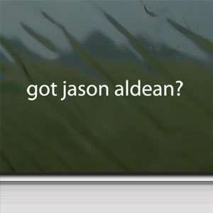  Got Jason Aldean? White Sticker Country Singer Laptop 