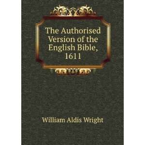   of the English Bible, 1611 William Aldis, 1831 1914 Wright Books