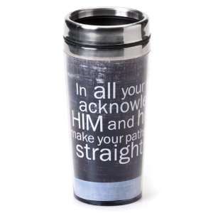   Travel Coffee Mug In All Your Ways Acknowledge Him