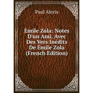   Vers InÃ©dits De Ã?mile Zola (French Edition) Paul Alexis Books