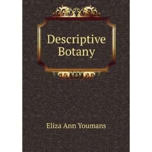  Descriptive Botany Eliza Ann Youmans Books