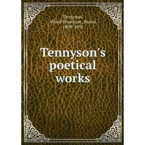   poetical works Alfred Tennyson, Baron, 1809 1892 Tennyson Books