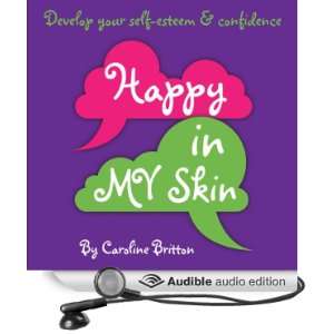  Happy in My Skin Develop Your Self Esteem and Confidence 