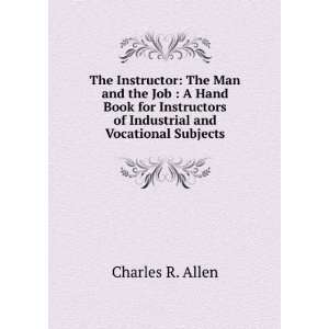 The Instructor The Man and the Job  A Hand Book for Instructors of 