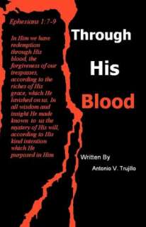   Through His Blood by Antonio V. Trujillo, Xlibris 