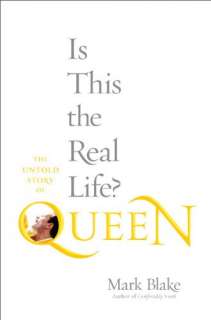 Is This the Real Life The Untold Story of Queen Book  Mark Blake HB 