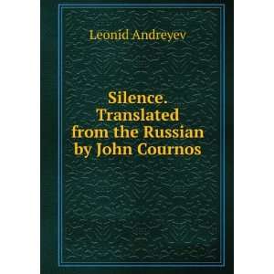  Silence. Translated from the Russian by John Cournos 