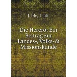   Ein Beitrag zur Landes , Volks & Missionskunde I. Irle J. Irle Books