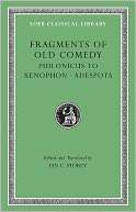 Fragments of Old Comedy, Volume III Philonicus to Xenophon. Adespota 