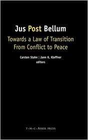 Jus Post Bellum Towards a Law of Transition From Conflict to Peace 