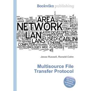 Multisource File Transfer Protocol Ronald Cohn Jesse Russell  