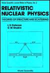 Relativistic Nuclear Physics Theories of Structure and Scattering 