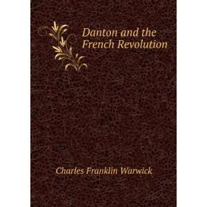  Danton and the French Revolution Charles Franklin Warwick Books