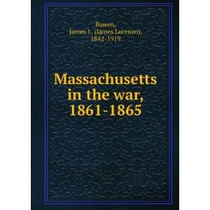  Massachusetts in the war, 1861 1865. James L. Bowen 