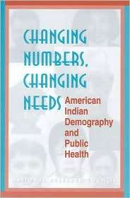 Changing Numbers, Changing Needs American Indian Demography and 