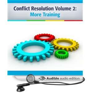 Conflict Resolution, Volume 2 More Training [Unabridged] [Audible 