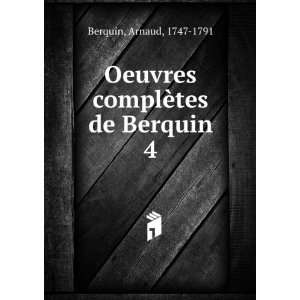   Oeuvres complÃ¨tes de Berquin. 4 Arnaud, 1747 1791 Berquin Books