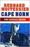   Cape Horn The Logical Route by Bernard Moitessier 