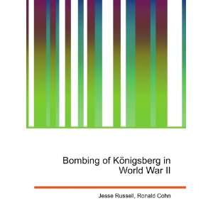  Bombing of KÃ¶nigsberg in World War II Ronald Cohn 